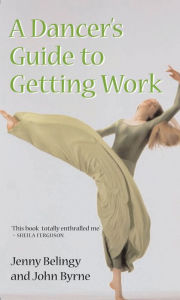 Title: A Dancer's Guide to Getting Work, Author: Jenny Belingy