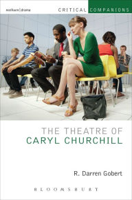 Title: The Theatre of Caryl Churchill, Author: R. Darren Gobert