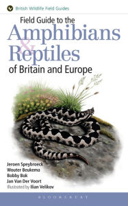 Electronics ebooks download Field Guide to the Reptiles and Amphibians of Britain and Europe by Wouter Beukema, Jeroen Speybroek, Jan Van Der Voort, Bobby Bok