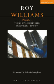 Title: Williams Plays: 1: The No Boys Cricket Club; Starstruck; Lift Off, Author: Roy Williams