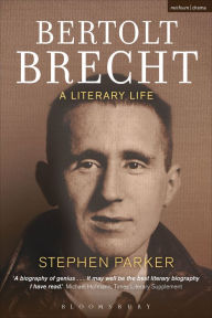 Title: Bertolt Brecht: A Literary Life, Author: Stephen Parker