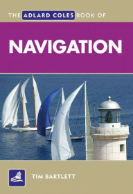 Title: The Adlard Coles Book of Navigation, Author: Melanie Bartlett