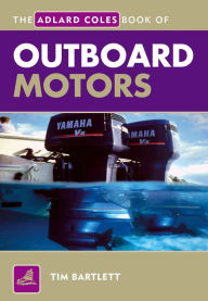 Title: The Adlard Coles Book of Outboard Motors, Author: Melanie Bartlett