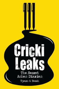 Title: CrickiLeaks: The Secret Ashes Diaries, Author: Alan Tyers