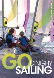 Title: Go Dinghy Sailing, Author: Bloomsbury Publishing