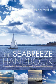 Title: The Seabreeze Handbook: The Marvel of Seabreezes and How to Use Them to Your Advantage, Author: Alan Watts