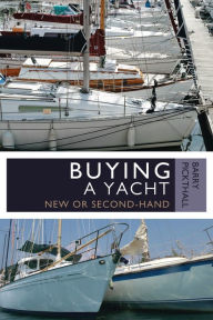 Title: Buying a Yacht: New or Second-Hand, Author: Barry Pickthall