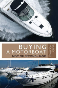 Title: Buying a Motorboat: New or Second-Hand, Author: Barry Pickthall