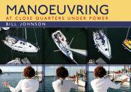 Title: Manoeuvring: At Close Quarters Under Power, Author: Bill Johnson