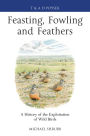 Feasting, Fowling and Feathers: A History of the Exploitation of Wild Birds