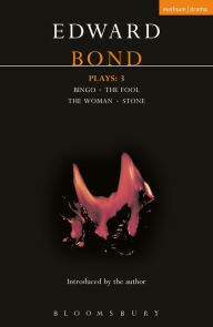 Title: Bond Plays: 3: Bingo; The Fool; The Woman; Stone, Author: Edward Bond