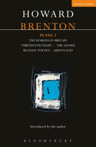 Title: Brenton Plays: 2: The Romans in Britain; Thirteenth Night; The Genius; Bloody Poetry; Greenland, Author: Howard Brenton