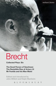 Title: Brecht Collected Plays: 6: Good Person of Szechwan; The Resistible Rise of Arturo Ui; Mr Puntila and his Man Matti, Author: Bertolt Brecht