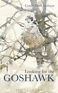 Title: Looking for the Goshawk, Author: Conor Mark Jameson