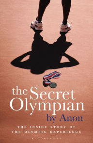 Title: The Secret Olympian: The Inside Story of the Olympic Experience, Author: ANON