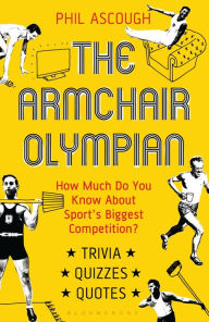 Title: The Armchair Olympian: How Much Do You Know About Sport's Biggest Competition?, Author: Phil Ascough