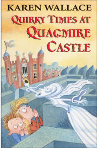 Title: Quirky Times at Quagmire Castle, Author: Karen Wallace