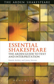 Title: Essential Shakespeare: The Arden Guide to Text and Interpretation, Author: Pamela Bickley