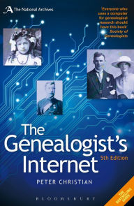 Title: The Genealogist's Internet: The Essential Guide to Researching Your Family History Online, Author: Peter Christian