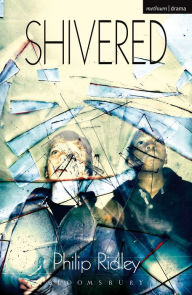 Title: Shivered, Author: Philip Ridley