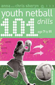 Title: 101 Youth Netball Drills Age 7-11, Author: Anna Sheryn