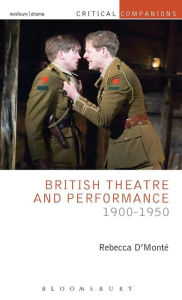 Title: British Theatre and Performance 1900-1950, Author: Rebecca D'Monte