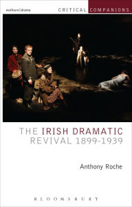 Title: The Irish Dramatic Revival 1899-1939, Author: Anthony Roche