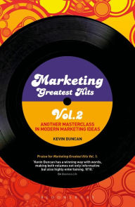 Title: Marketing Greatest Hits Volume 2: Another Masterclass in Modern Marketing Ideas, Author: Kevin Duncan