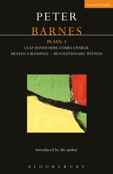 Barnes Plays: 3: Clap Hands; Heaven's Blessings; Revolutionary Witness