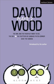 Title: Wood Plays: 2: The Owl and the Pussycat Went to See; The BFG; The Plotters of Cabbage Patch Corner; Save the Human, Author: David Wood