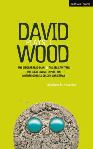 Title: Wood Plays: 1: The Gingerbread Man; The See-Saw Tree; The Ideal Gnome Expedition; Mother Goose's Golden Christmas, Author: David Wood