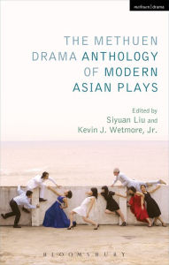 Title: The Methuen Drama Anthology of Modern Asian Plays, Author: Kevin J. Wetmore