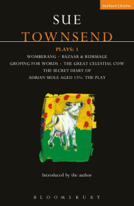 Title: Townsend Plays: 1: Secret Diary of Adrian Mole; Womberang; Bazaar and Rummage; Groping for Words; Great Celestial Cow, Author: Sue Townsend