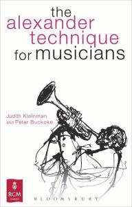 Title: The Alexander Technique for Musicians, Author: Judith Kleinman