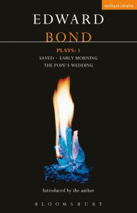 Title: Bond Plays: 1: Saved; Early Morning; The Pope's Wedding, Author: Edward Bond