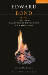 Title: Bond Plays: 2: Lear; The Sea; Narrow Road to the Deep North; Black Mass; Passion, Author: Edward Bond