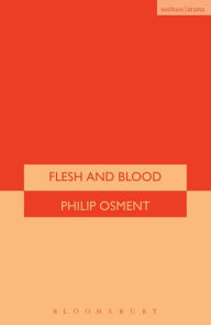 Title: Flesh And Blood, Author: Philip Osment