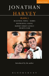 Title: Harvey Plays: 1: Beautiful Thing; Babies; Boom Bang-a-Bang; Rupert Street Lonely Hearts Club, Author: Jonathan Harvey