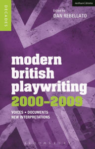 Title: Modern British Playwriting: 2000-2009: Voices, Documents, New Interpretations, Author: Dan Rebellato