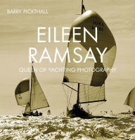Title: Eileen Ramsay: Queen of Yachting Photography, Author: Barry Pickthall