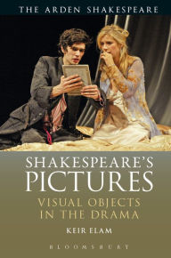 Title: Shakespeare's Pictures: Visual Objects in the Drama, Author: Keir Elam