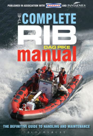 Title: The Complete RIB Manual: The Definitive Guide to Design, Handling and Maintenance, Author: Dag Pike