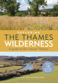 Title: Exploring the Thames Wilderness: A Guide to the Natural Thames, Author: Richard Mayon-White