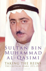 Title: Taking the Reins: The Critical Years, 1971-1977, Author: Sultan bin Muhammad al-Qasimi