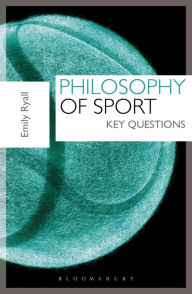 Free download pdf ebooks magazines Philosophy of Sport: Key Questions by Emily Ryall