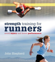 Title: StrengthTraining for Runners: Avoid injury and boost performance, Author: John Shepherd