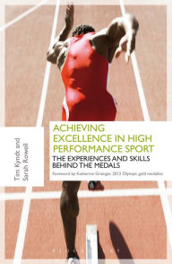 Title: Achieving Excellence in High Performance Sport: Experiences and Skills Behind the Medals, Author: Tim Kyndt