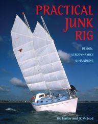 Title: Practical Junk Rig: Design, Aerodynamics and Handling, Author: H.G. Hasler