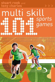 Title: 101 Multi-skill Sports Games, Author: Stuart Rook