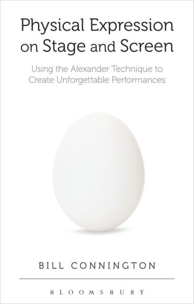 Physical Expression on Stage and Screen: Using the Alexander Technique to Create Unforgettable Performances